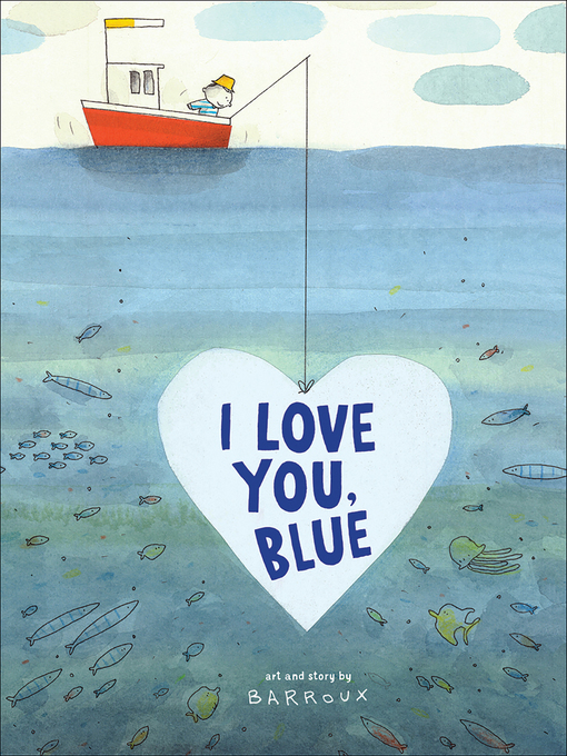 Title details for I Love You, Blue by Barroux - Available